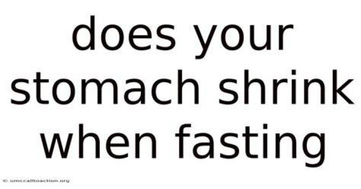 Does your stomach shrink while fasting?